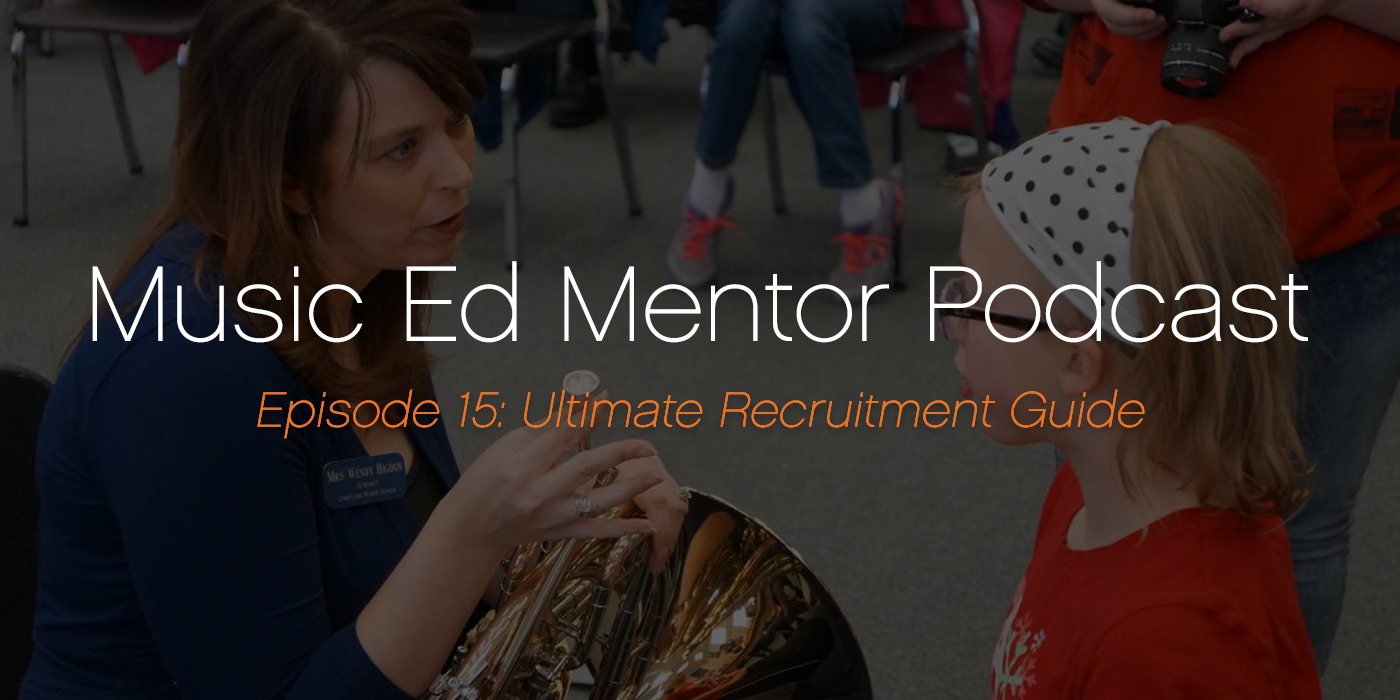 Music Ed Mentor Podcast #015: Ultimate Music Student Recruitment Guide