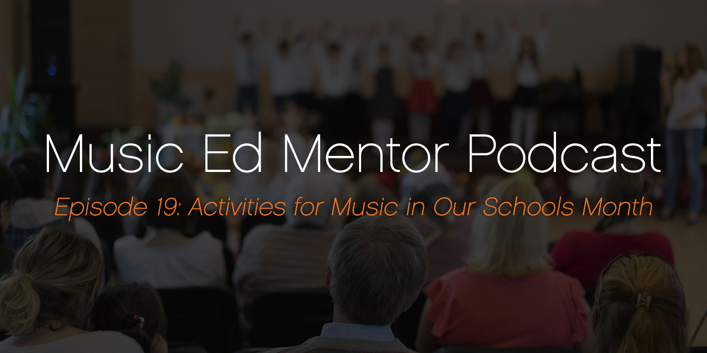 Music Ed Mentor Podcast #019: Activities for Music in Our Schools Month
