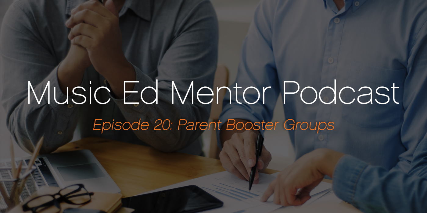Music Ed Mentor Podcast #020: Parent Booster Groups