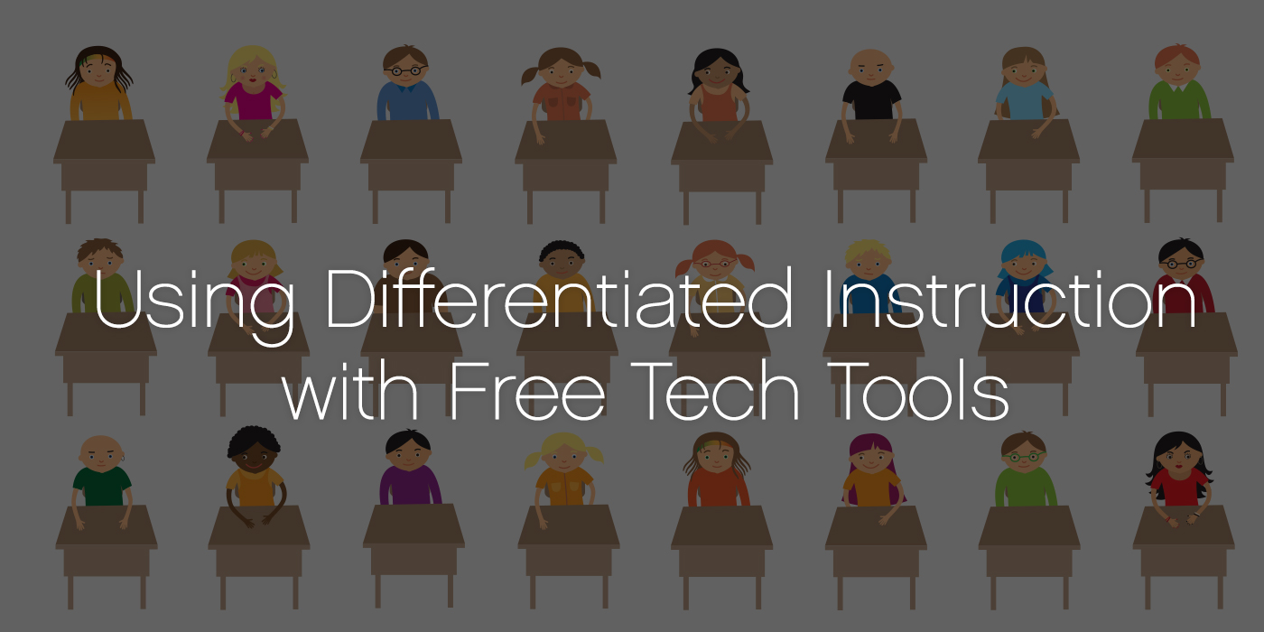 Using Differentiated Instruction with Free Tech Tools