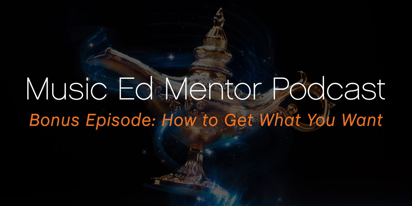 Music Ed Mentor Bonus Podcast: Grants - How to Get What You Want