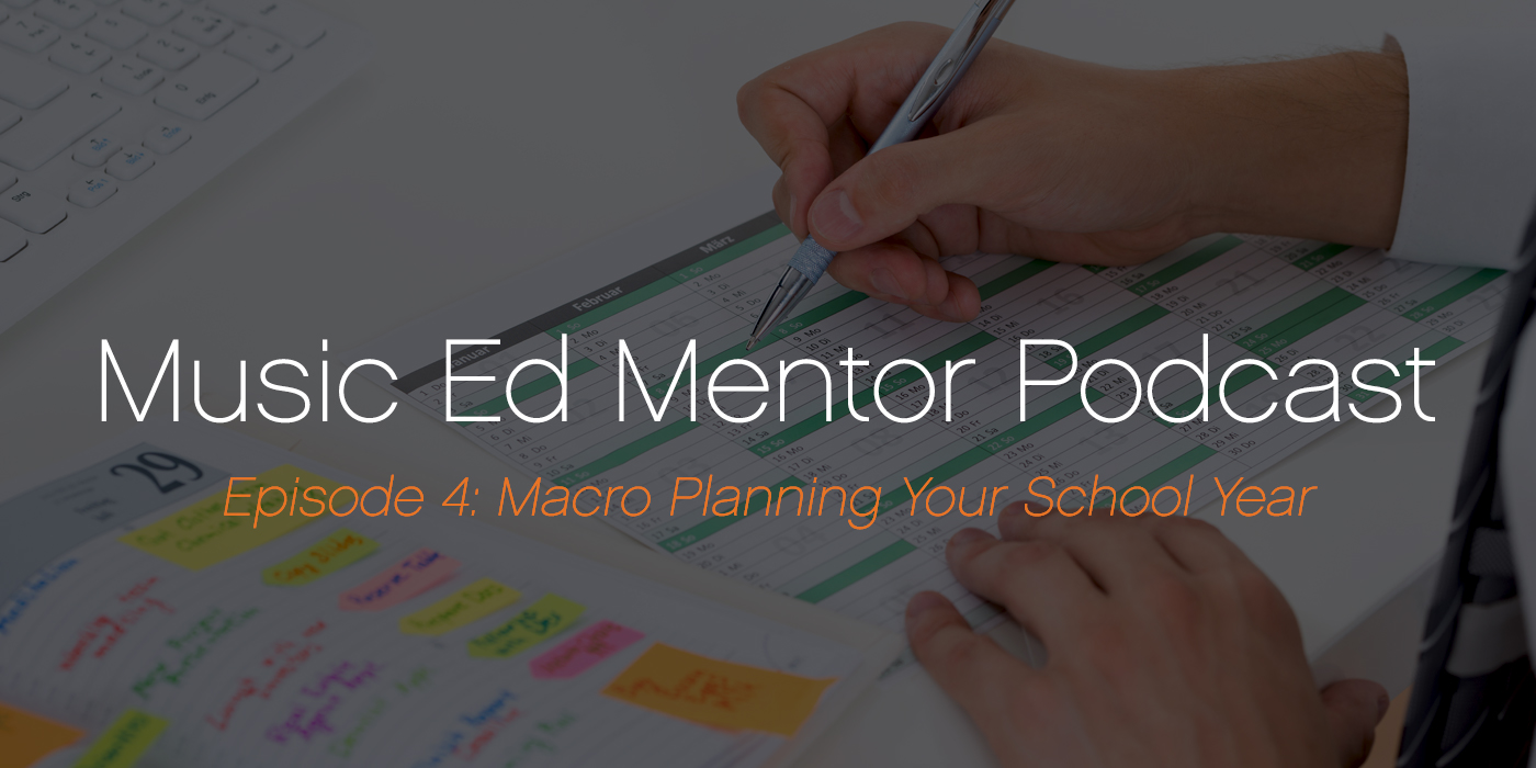Music Ed Mentor Podcast 004 Macro Planning Your School Year