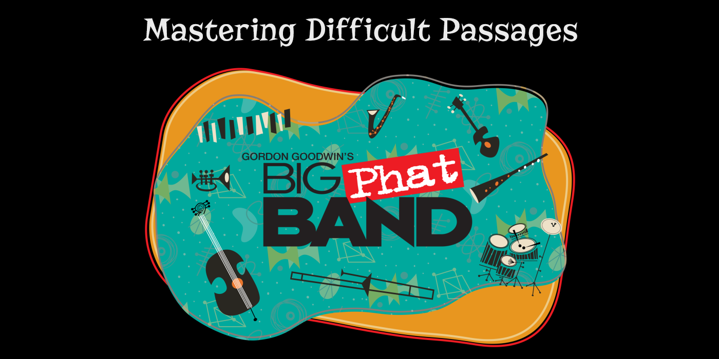 Video Tips from Gordon Goodwin’s Big Phat Band: Mastering Difficult Passages
